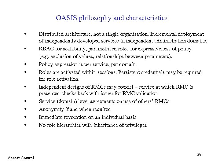 OASIS philosophy and characteristics • • • Access Control Distributed architecture, not a single