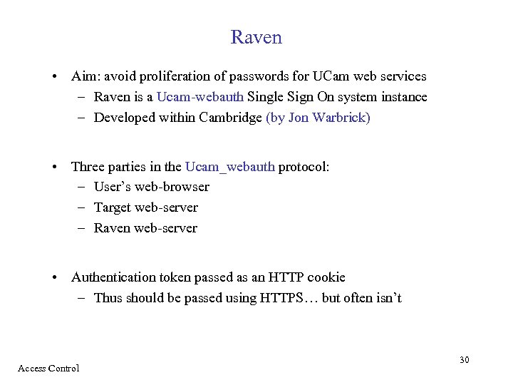 Raven • Aim: avoid proliferation of passwords for UCam web services – Raven is