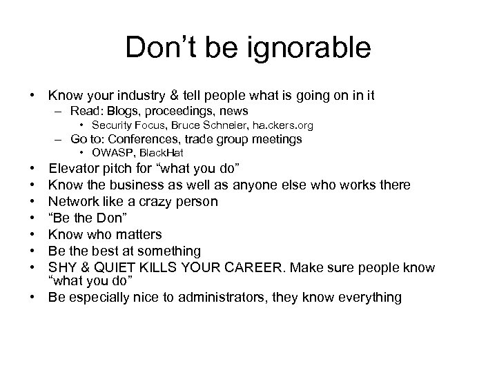 Don’t be ignorable • Know your industry & tell people what is going on