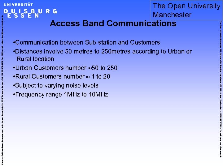 Access Band Communications • Communication between Sub-station and Customers • Distances involve 50 metres