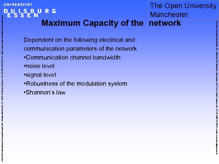 Maximum Capacity of the network Dependent on the following electrical and communication parameters of