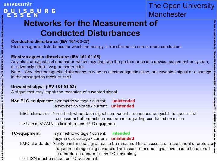 Networks for the Measurement of Conducted Disturbances Conducted disturbance (IEV 161 -03 -27) Electromagnetic