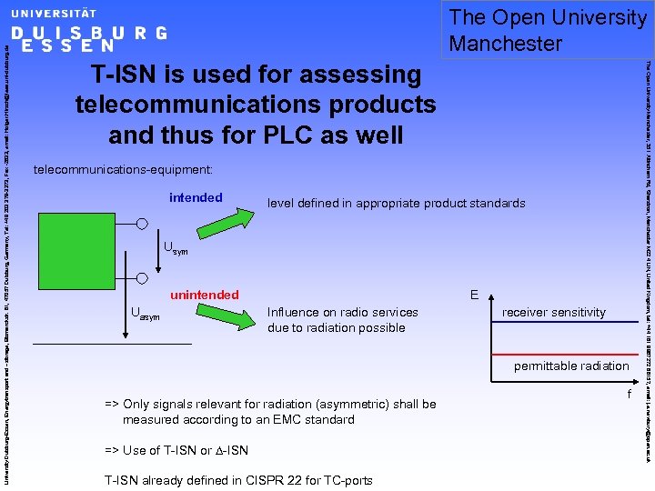 T-ISN is used for assessing telecommunications products and thus for PLC as well telecommunications-equipment: