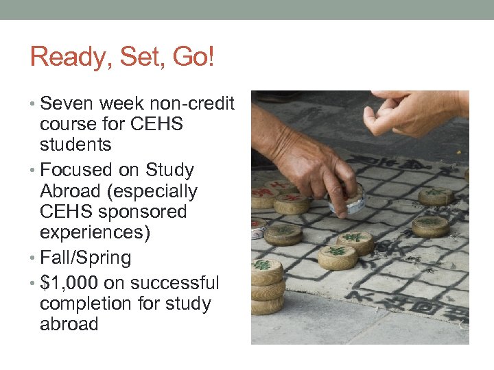 Ready, Set, Go! • Seven week non-credit course for CEHS students • Focused on
