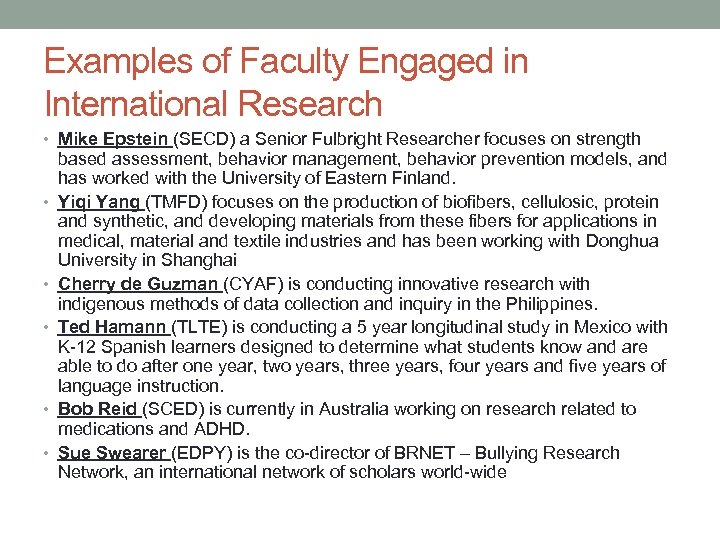 Examples of Faculty Engaged in International Research • Mike Epstein (SECD) a Senior Fulbright