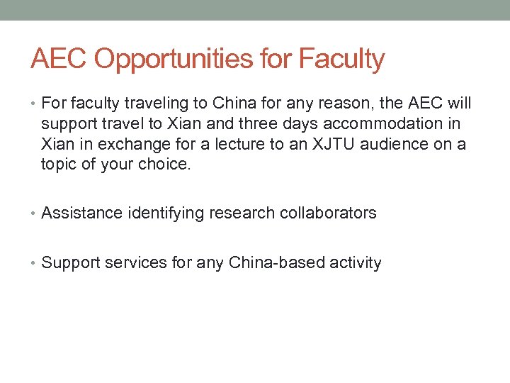 AEC Opportunities for Faculty • For faculty traveling to China for any reason, the