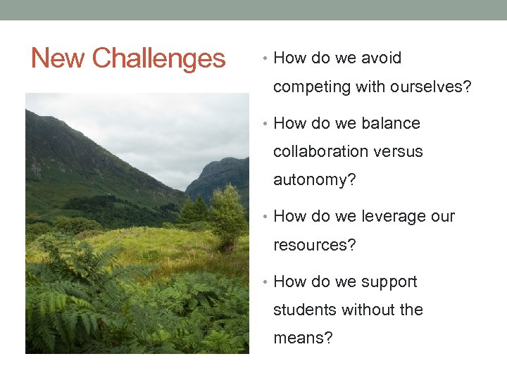 New Challenges • How do we avoid competing with ourselves? • How do we