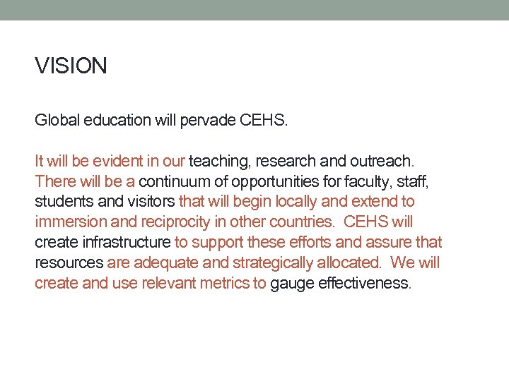 VISION Global education will pervade CEHS. It will be evident in our teaching, research