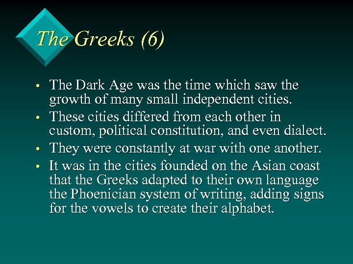 The Greeks (6) • • The Dark Age was the time which saw the