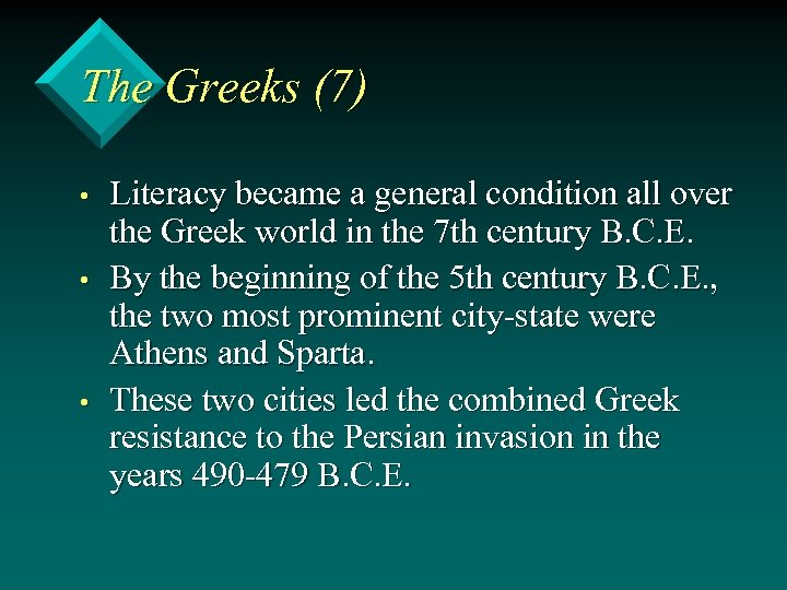 The Greeks (7) • • • Literacy became a general condition all over the