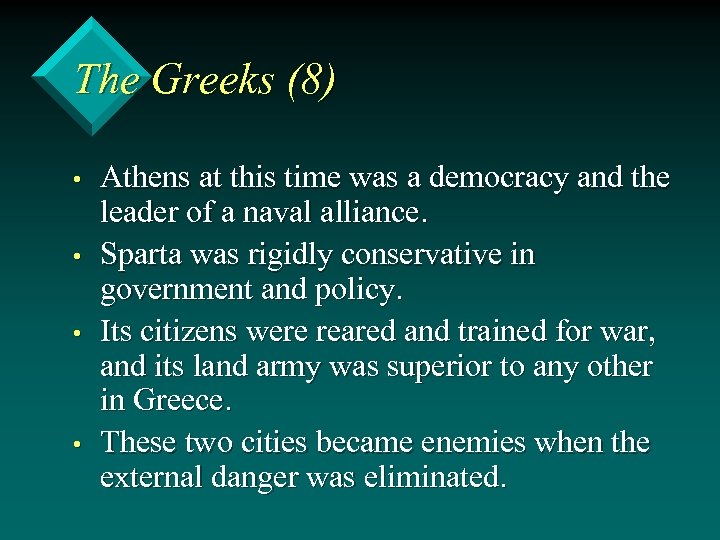 The Greeks (8) • • Athens at this time was a democracy and the