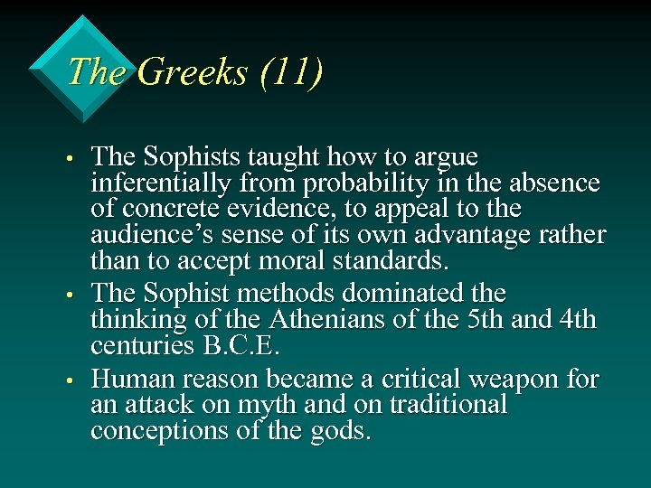 The Greeks (11) • • • The Sophists taught how to argue inferentially from