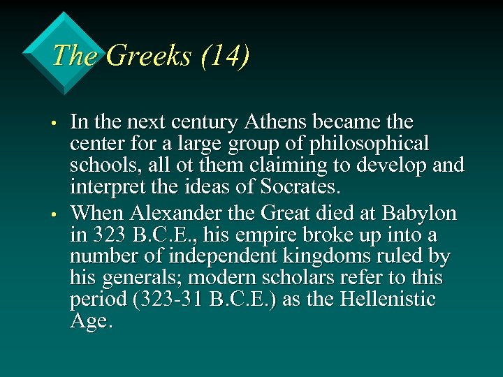 The Greeks (14) • • In the next century Athens became the center for