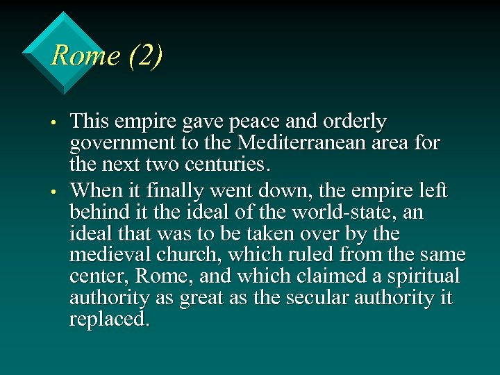 Rome (2) • • This empire gave peace and orderly government to the Mediterranean