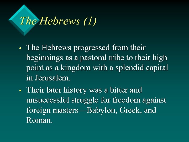 The Hebrews (1) • • The Hebrews progressed from their beginnings as a pastoral