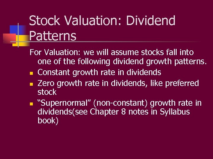 Stock Valuation: Dividend Patterns For Valuation: we will assume stocks fall into one of