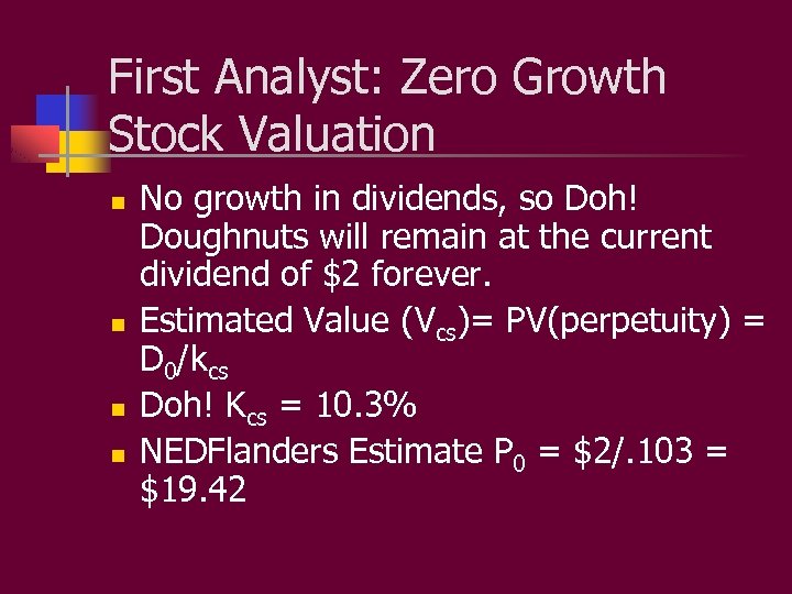 First Analyst: Zero Growth Stock Valuation n n No growth in dividends, so Doh!