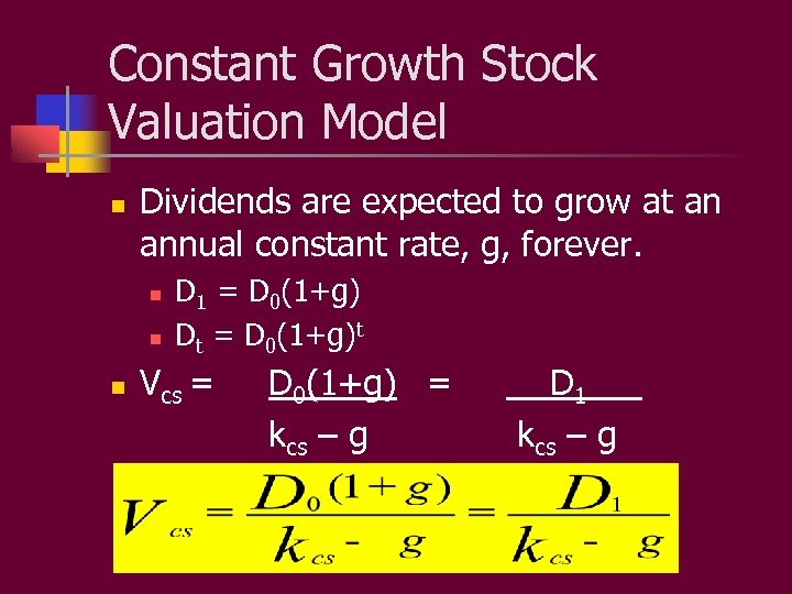 Constant Growth Stock Valuation Model n Dividends are expected to grow at an annual