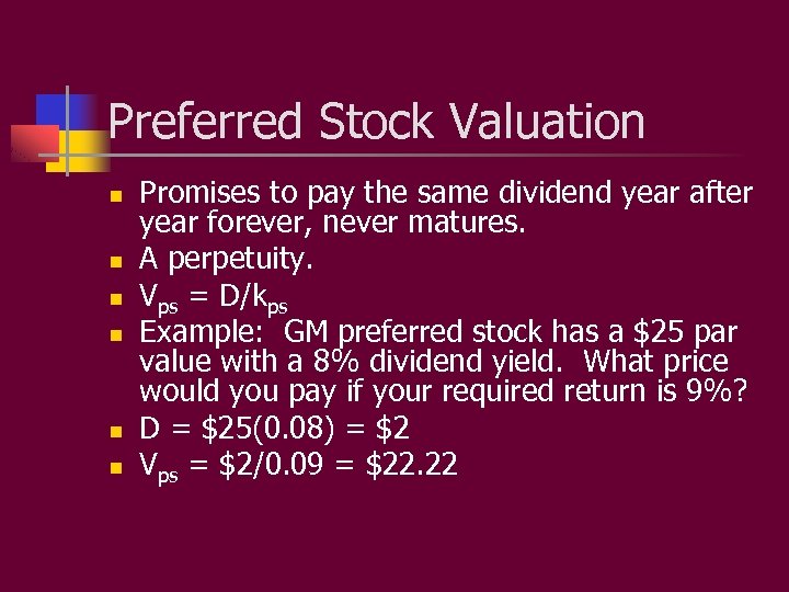 Preferred Stock Valuation n n n Promises to pay the same dividend year after