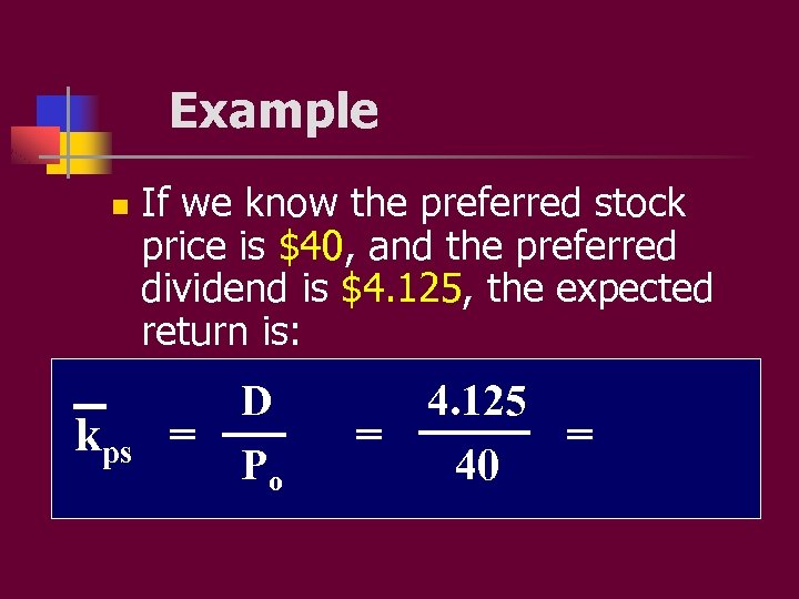 Example n If we know the preferred stock price is $40, and the preferred