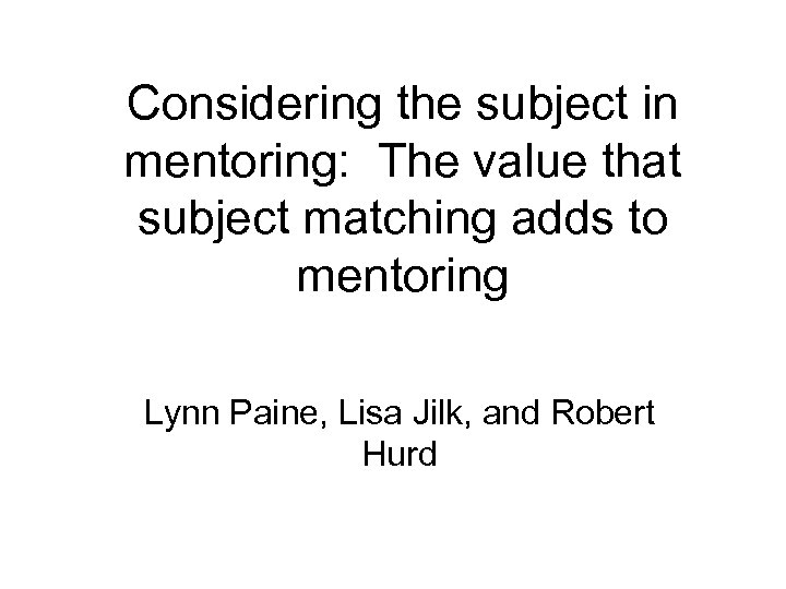 Considering the subject in mentoring: The value that subject matching adds to mentoring Lynn