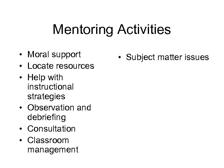 Mentoring Activities • Moral support • Locate resources • Help with instructional strategies •