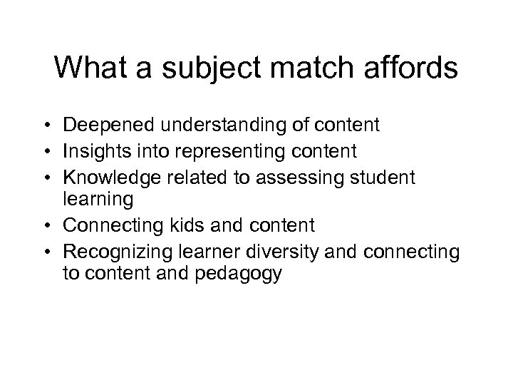 What a subject match affords • Deepened understanding of content • Insights into representing