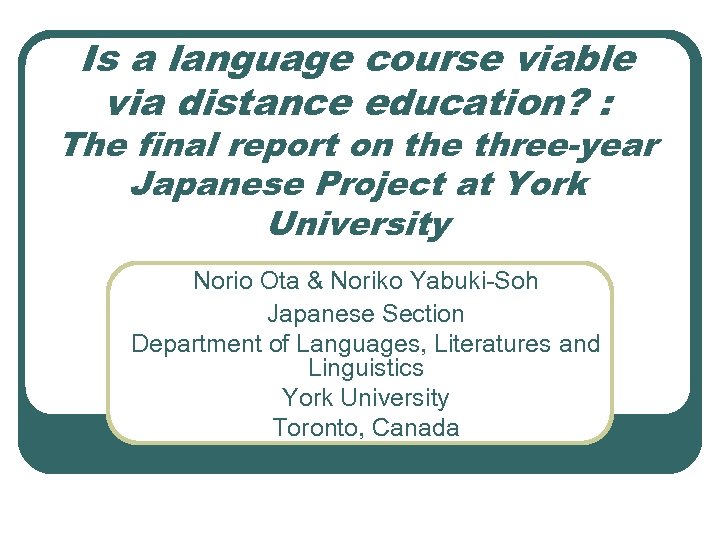 Is a language course viable via distance education? : The final report on the