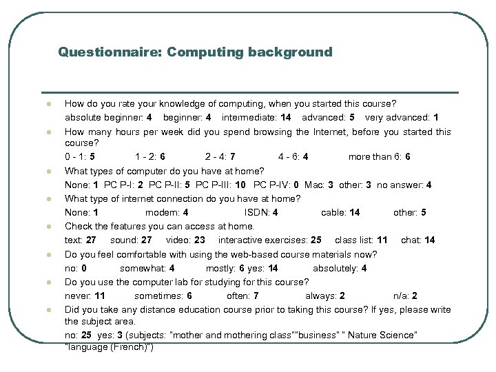 Questionnaire: Computing background l l l l How do you rate your knowledge of