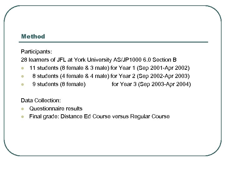 Method Participants: 28 learners of JFL at York University AS/JP 1000 6. 0 Section