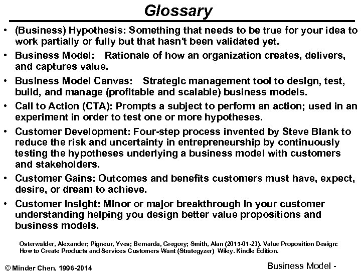 Glossary • (Business) Hypothesis: Something that needs to be true for your idea to