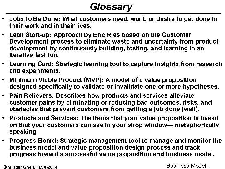 Glossary • Jobs to Be Done: What customers need, want, or desire to get