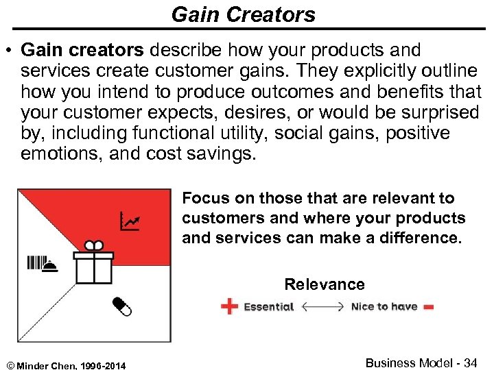 Gain Creators • Gain creators describe how your products and services create customer gains.