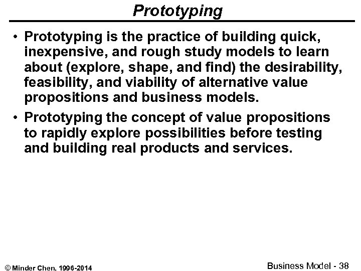 Prototyping • Prototyping is the practice of building quick, inexpensive, and rough study models