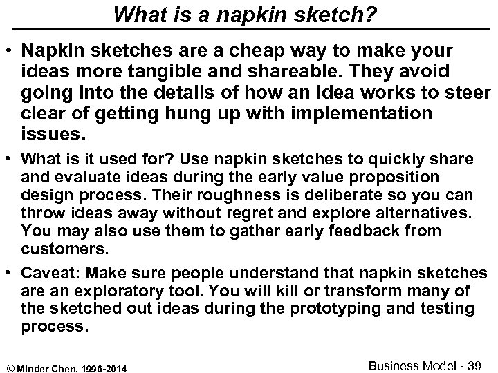 What is a napkin sketch? • Napkin sketches are a cheap way to make