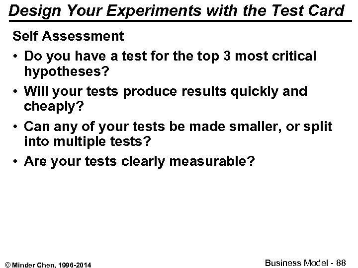 Design Your Experiments with the Test Card Self Assessment • Do you have a