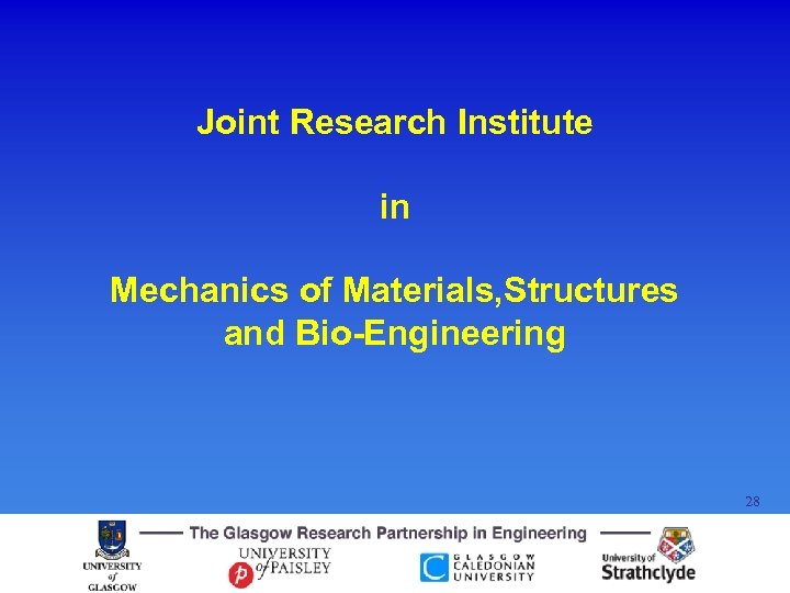 Joint Research Institute in Mechanics of Materials, Structures and Bio-Engineering 28 