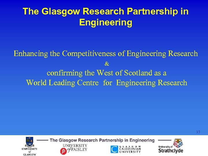 The Glasgow Research Partnership in Engineering Enhancing the Competitiveness of Engineering Research & confirming