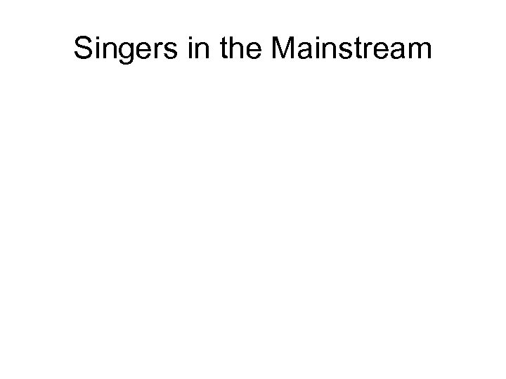 Singers in the Mainstream 