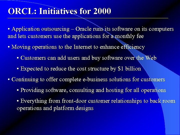 ORCL: Initiatives for 2000 • Application outsourcing – Oracle runs its software on its