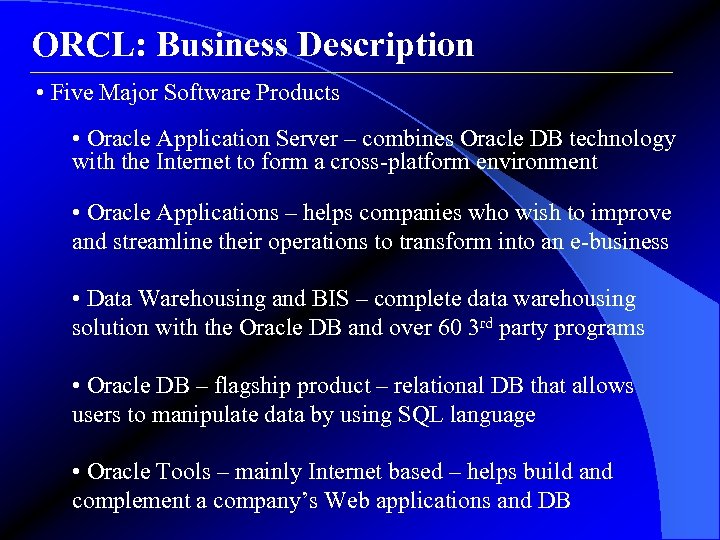 ORCL: Business Description • Five Major Software Products • Oracle Application Server – combines