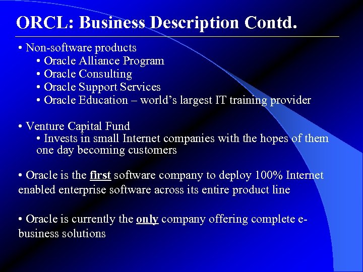 ORCL: Business Description Contd. • Non-software products • Oracle Alliance Program • Oracle Consulting