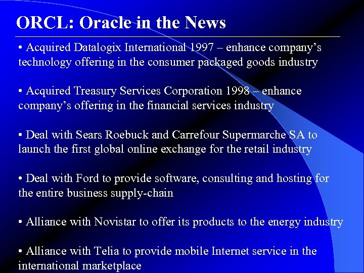 ORCL: Oracle in the News • Acquired Datalogix International 1997 – enhance company’s technology
