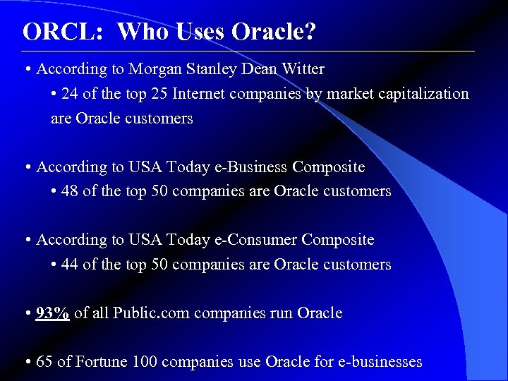 ORCL: Who Uses Oracle? • According to Morgan Stanley Dean Witter • 24 of
