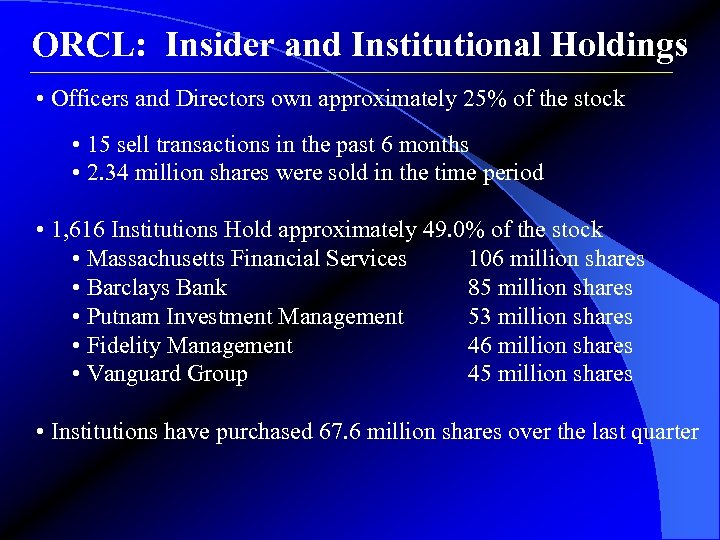 ORCL: Insider and Institutional Holdings • Officers and Directors own approximately 25% of the