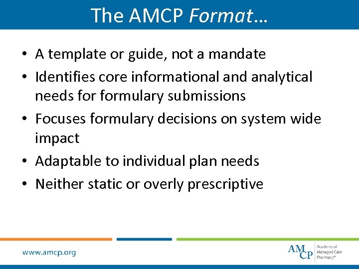 The AMCP Format… • A template or guide, not a mandate • Identifies core