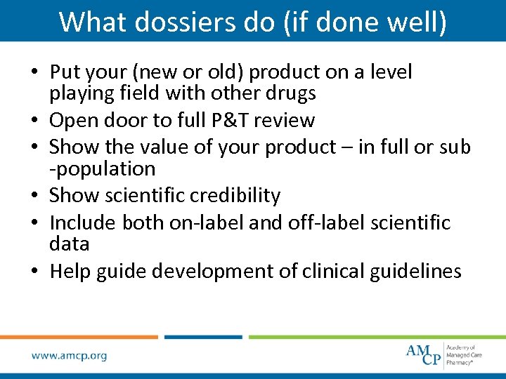 What dossiers do (if done well) • Put your (new or old) product on