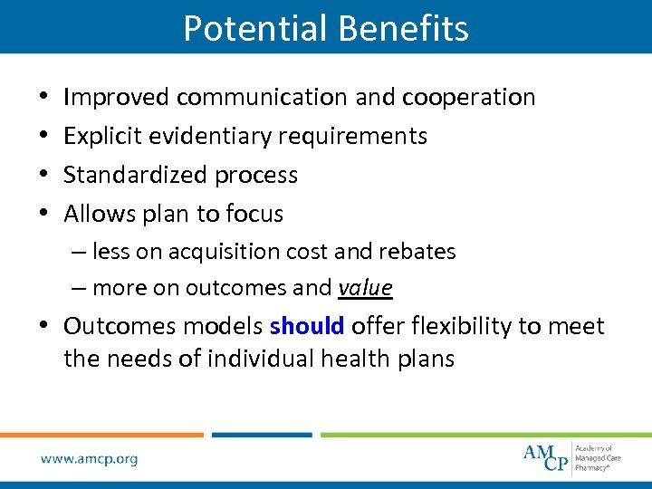 Potential Benefits • • Improved communication and cooperation Explicit evidentiary requirements Standardized process Allows