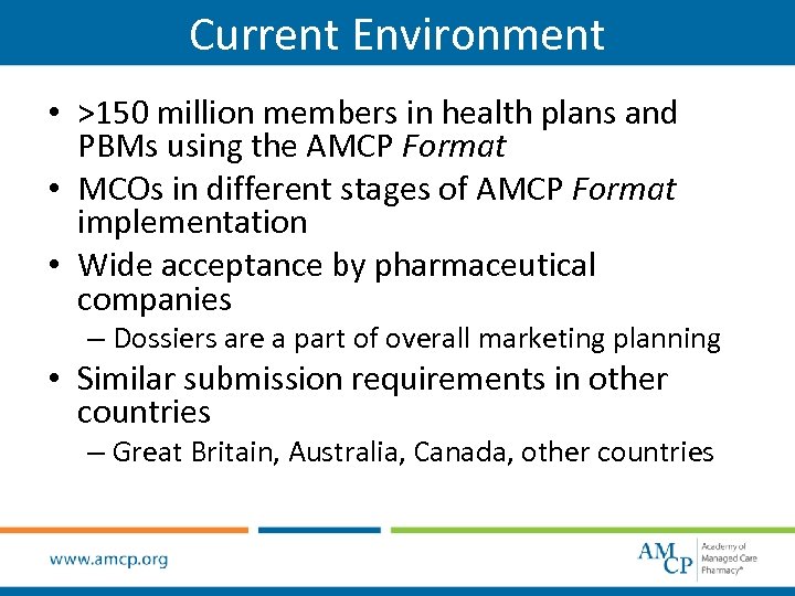 Current Environment • >150 million members in health plans and PBMs using the AMCP
