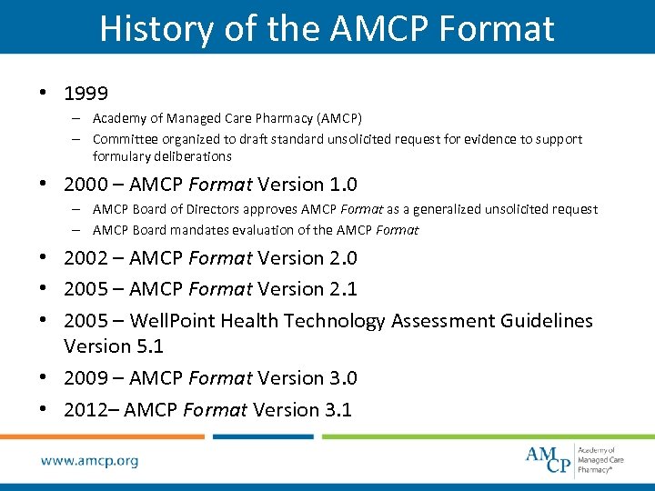 History of the AMCP Format • 1999 – Academy of Managed Care Pharmacy (AMCP)